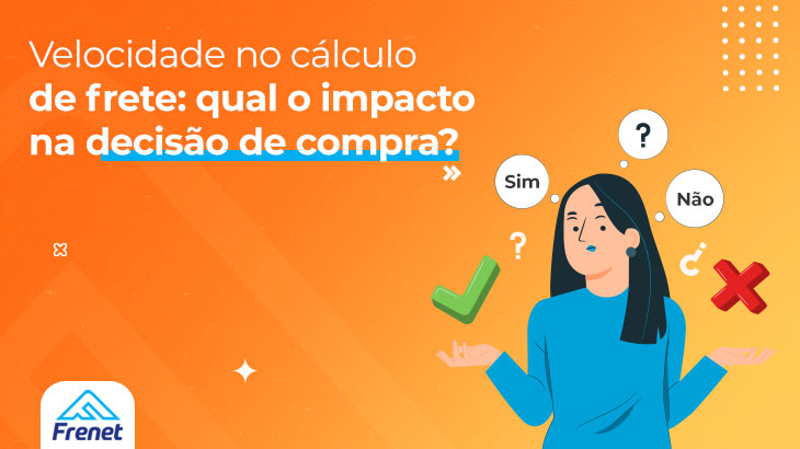 Velocidade no cálculo de frete: qual o impacto na decisão de compra?