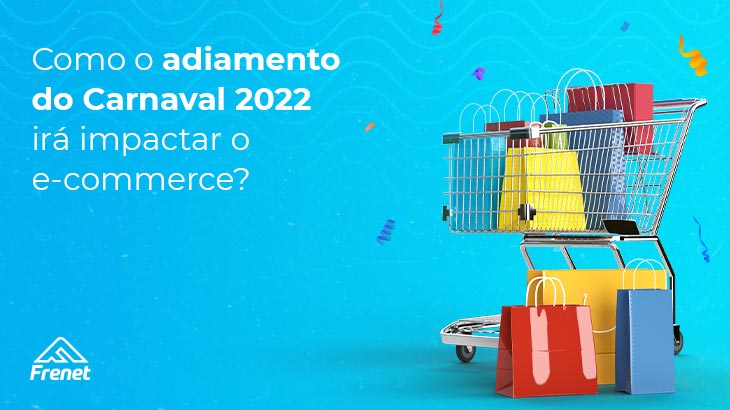 Como o adiamento do Carnaval 2022 irá impactar o e-commerce?