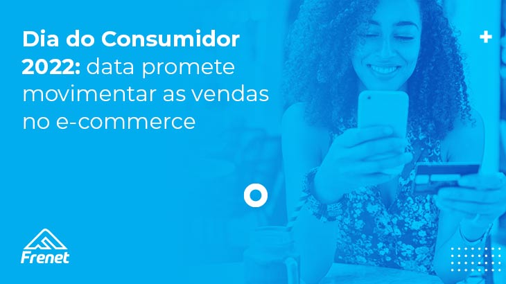 Dia do Consumidor 2022: data promete movimentar as vendas no e-commerce