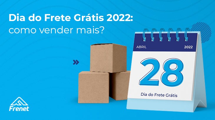 Dia do Frete Grátis 2022: como vender mais?