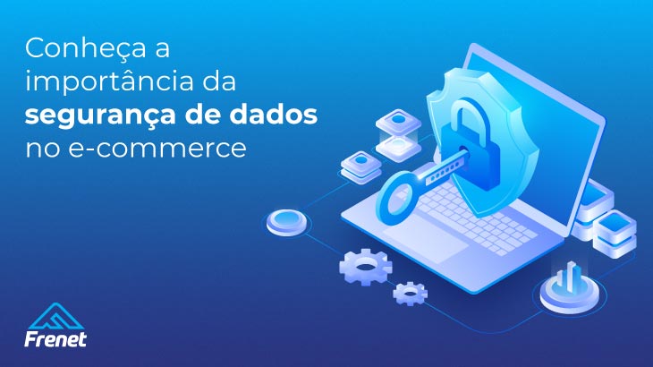 Conheça a importância da segurança de dados no e-commerce