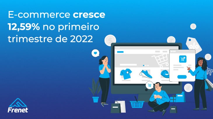 E-commerce cresce 12,59% no primeiro trimestre de 2022