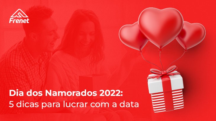 Dia dos Namorados 2022: 5 dicas para lucrar com a data