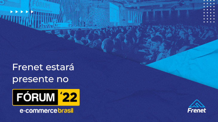 Frenet estará presente no Fórum E-Commerce Brasil 2022