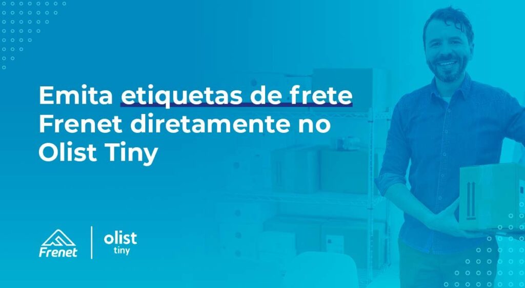 Emita etiquetas de frete Frenet diretamente no Olist Tiny||Emita etiquetas de frete Frenet diretamente no Tiny