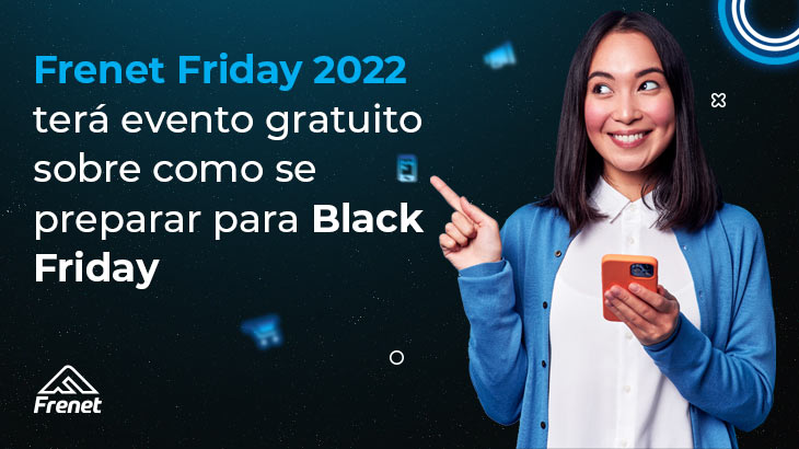 Frenet Friday 2022 terá evento gratuito sobre como se preparar para Black Friday