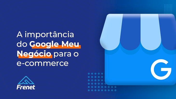 A importância do Google Meu Negócio para o e-commerce