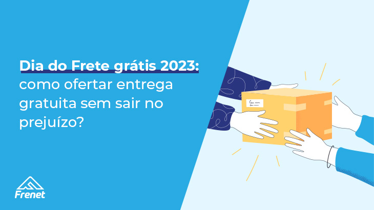 Dia do Frete grátis 2023: como ofertar entrega gratuita sem sair no prejuízo?