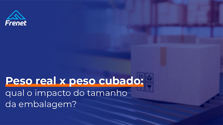 Peso real x peso cubado: qual a diferença?