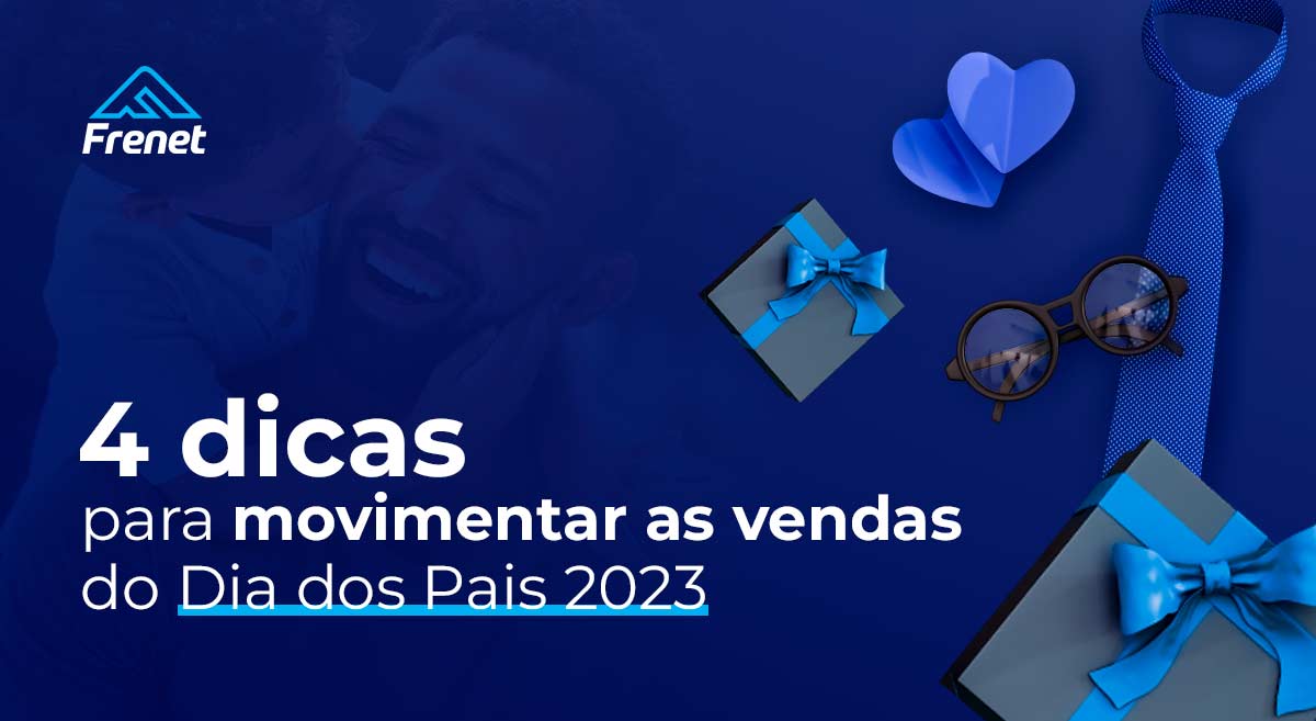 4 dicas para movimentar as vendas do Dia dos Pais 2023