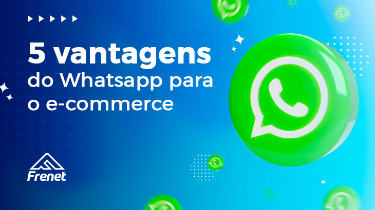5 vantagens do WhatsApp para o e-commerce