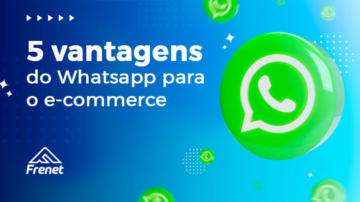 5 vantagens do WhatsApp para o e-commerce