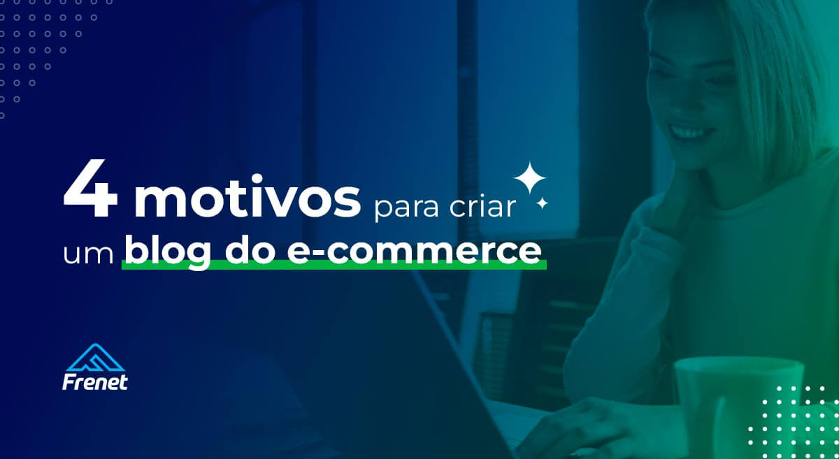 4 motivos para criar um blog do e-commerce