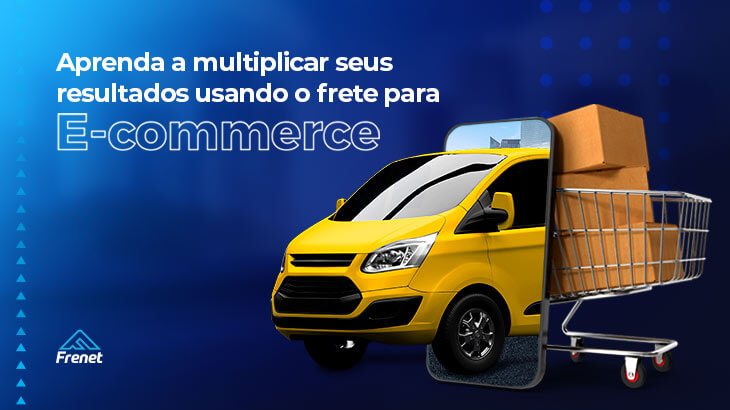 Aprenda a multiplicar seus resultados usando o frete no E-commerce