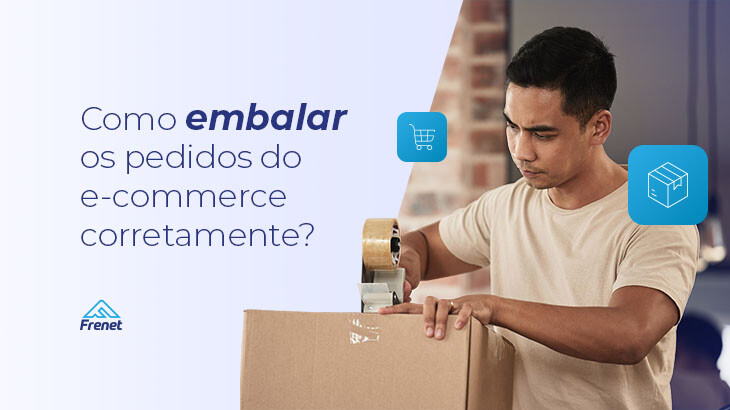Frenet - Conecte transportadoras na sua loja virtual Como embalar os pedidos do e-commerce corretamente? 