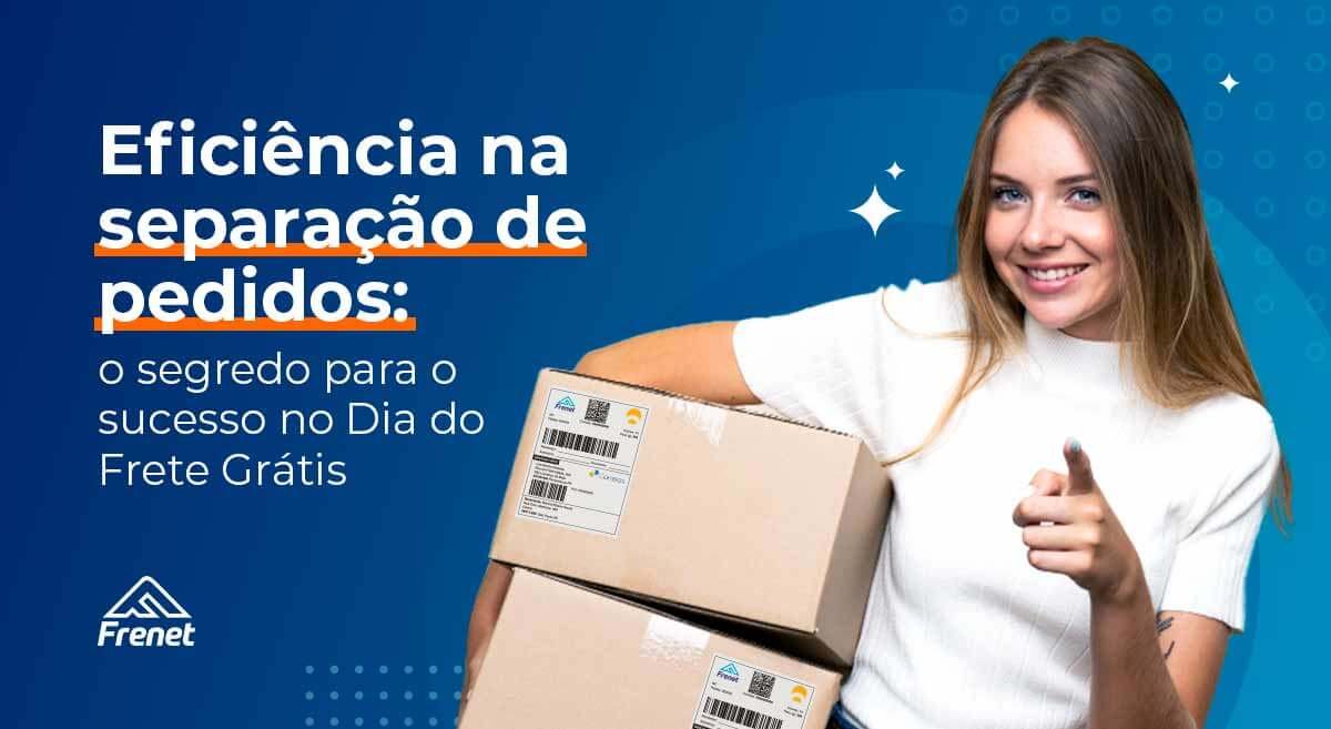 Eficiência na separação de pedidos: o segredo para o sucesso no Dia do Frete Grátis